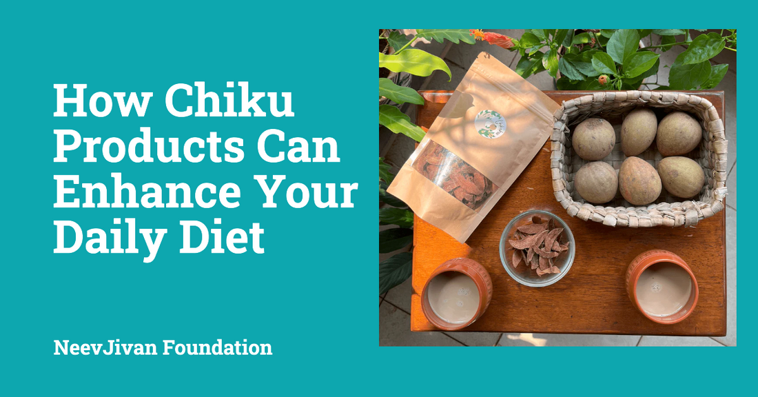 How Chiku Products Can Enhance Your Daily Diet